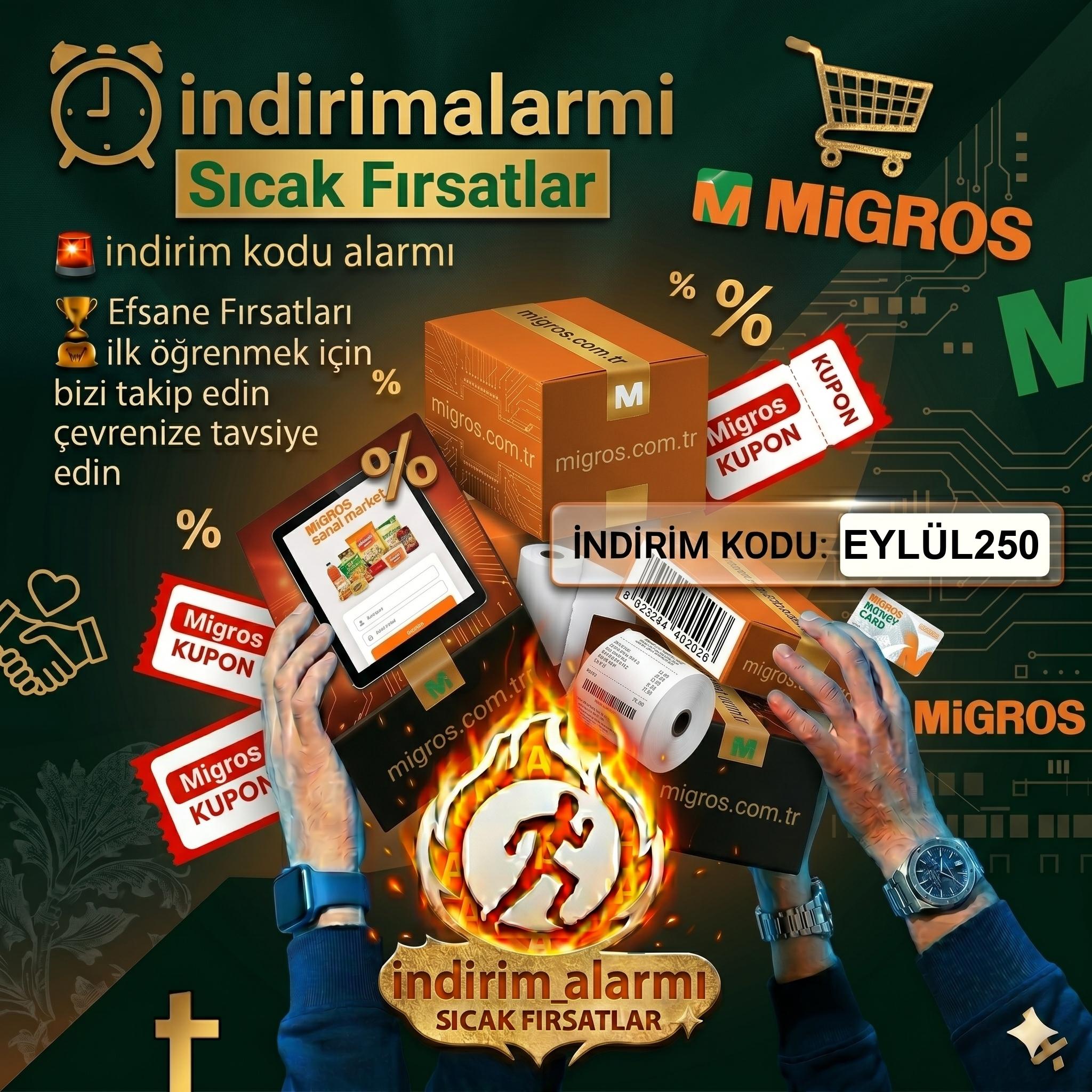 EYLÜL250 koduyla Migrosta 2000 TL ve üzeri 250 TL indirim